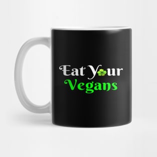 Eat Your Vegans Mug